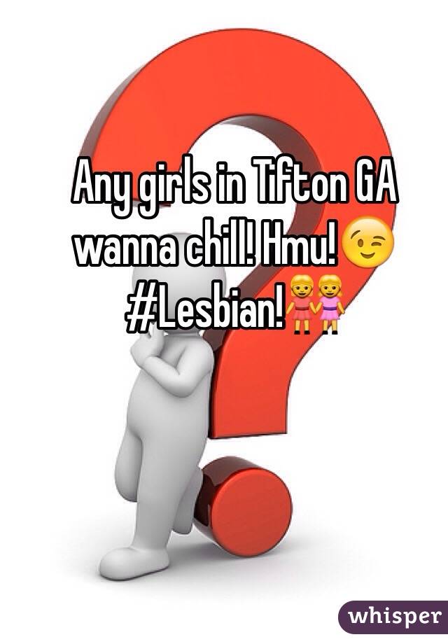 Any girls in Tifton GA wanna chill! Hmu!😉 
#Lesbian!👭