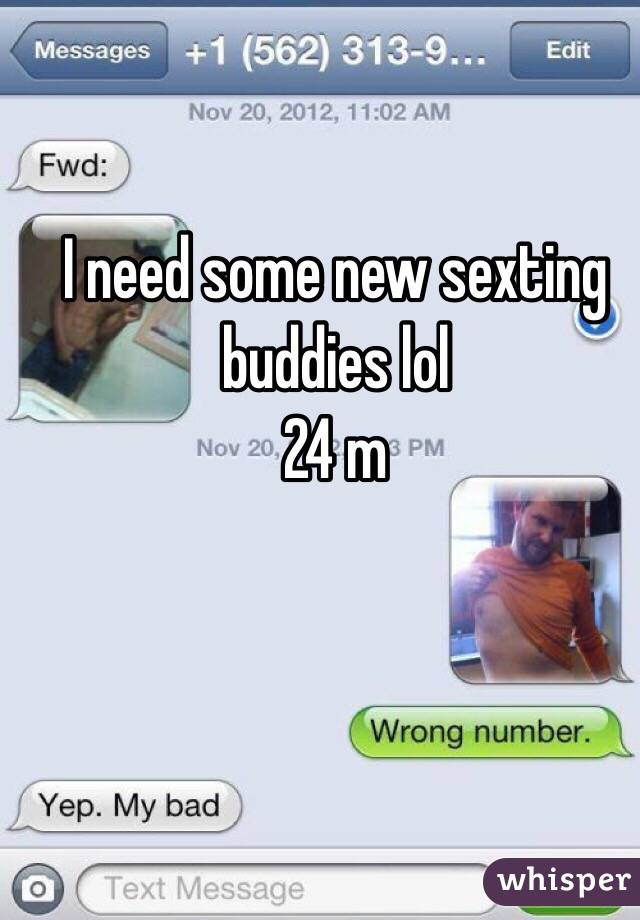 I need some new sexting buddies lol
24 m