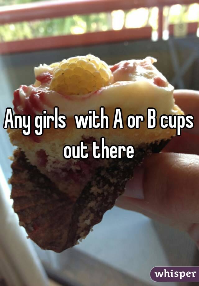 Any girls  with A or B cups out there 