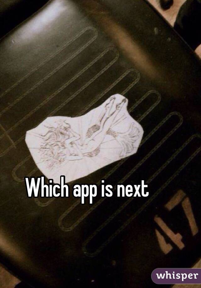 Which app is next