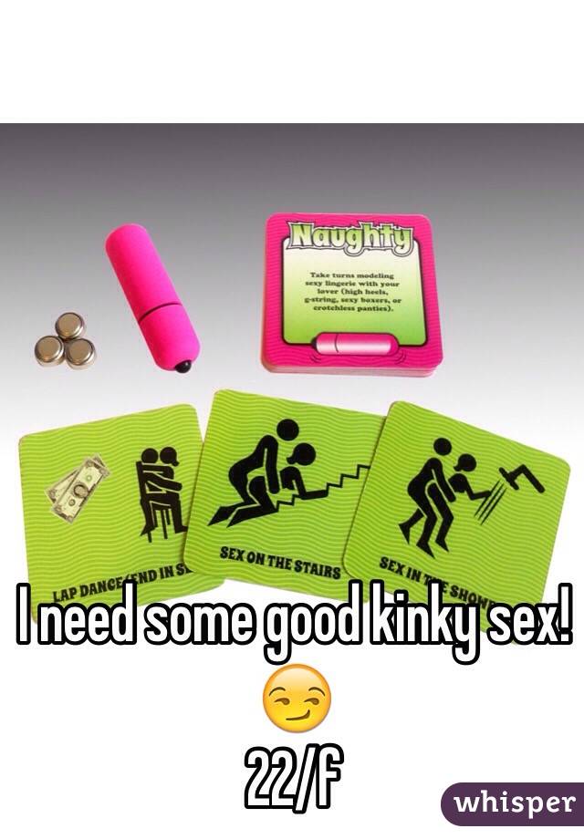 I need some good kinky sex! 😏
22/f