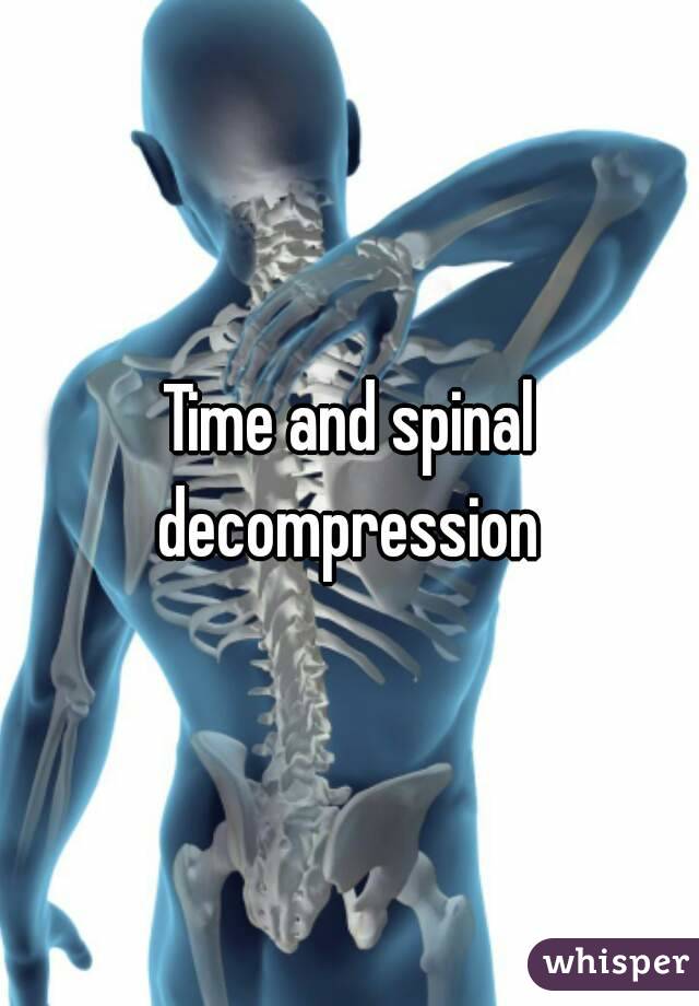 Time and spinal decompression 