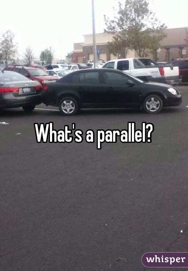 What's a parallel?