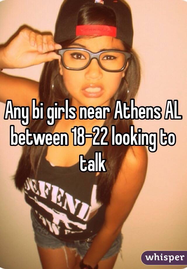 Any bi girls near Athens AL between 18-22 looking to talk 