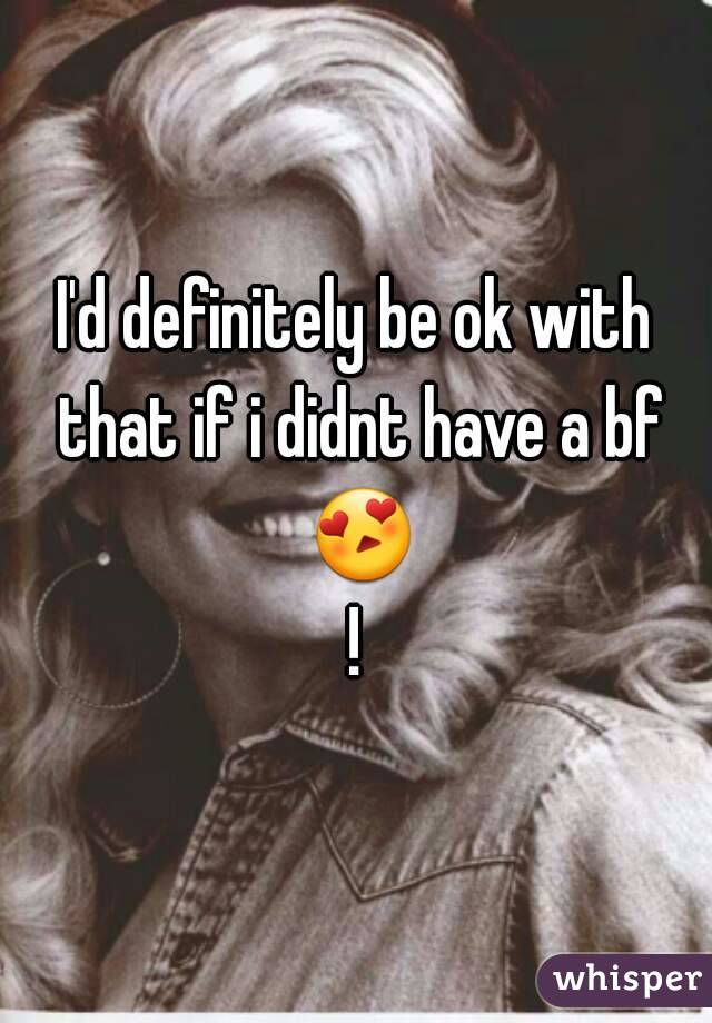 I'd definitely be ok with that if i didnt have a bf 😍!