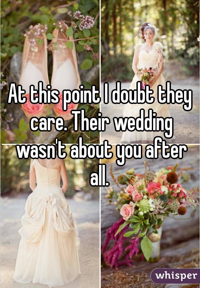 At this point I doubt they care. Their wedding wasn't about you after all. 