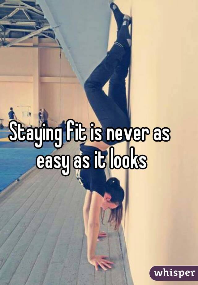Staying fit is never as easy as it looks