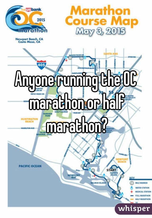 Anyone running the OC marathon or half marathon?