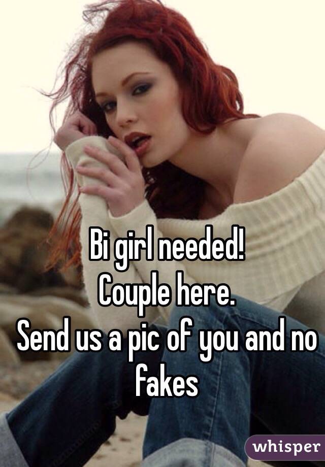 Bi girl needed!
Couple here.
Send us a pic of you and no fakes 