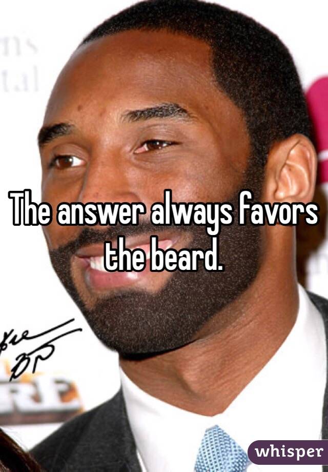 The answer always favors the beard. 