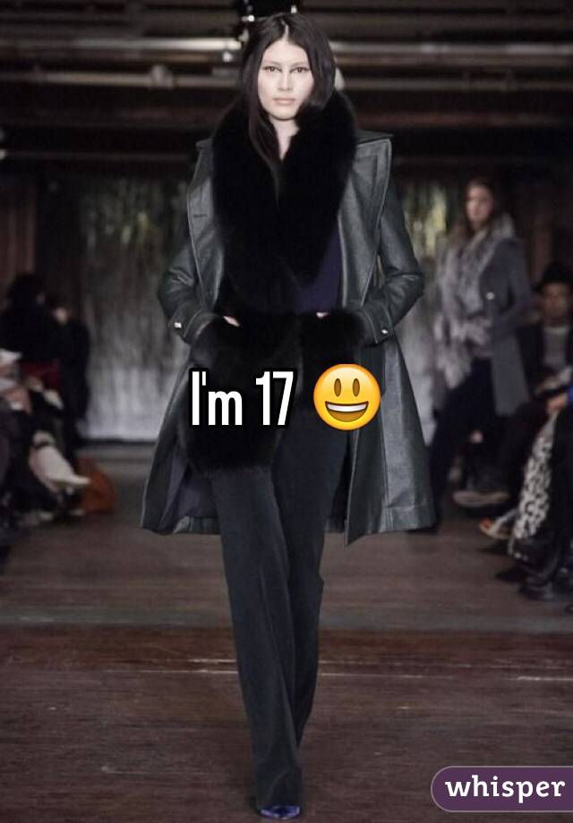 I'm 17 😃