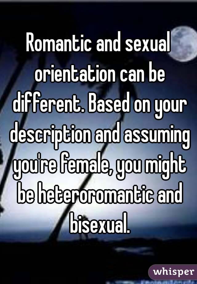Romantic and sexual orientation can be different. Based on your description and assuming you're female, you might be heteroromantic and bisexual.