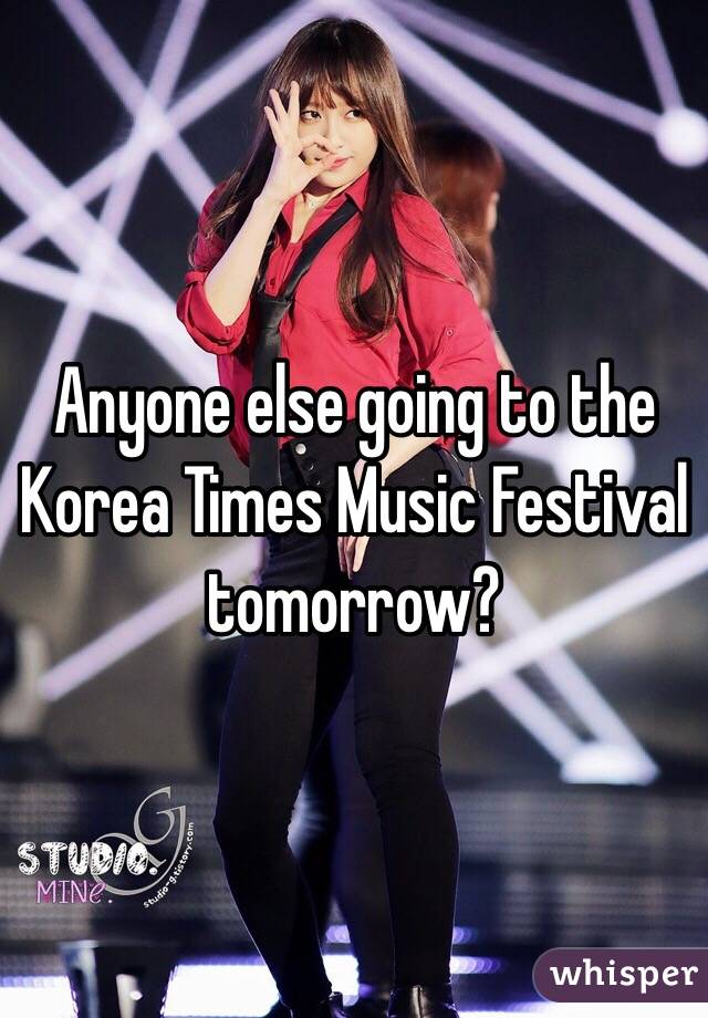Anyone else going to the Korea Times Music Festival tomorrow? 