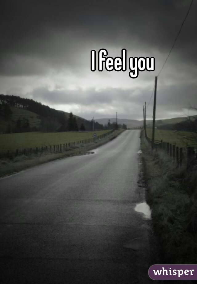 I feel you
