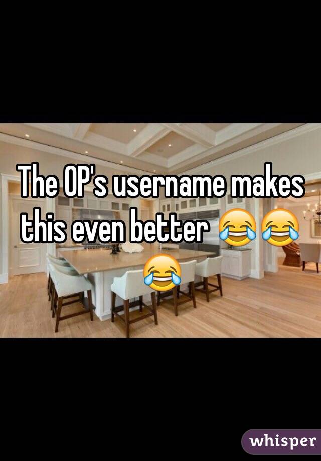 The OP's username makes this even better 😂😂😂