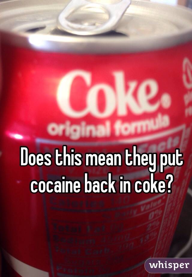 Does this mean they put cocaine back in coke?