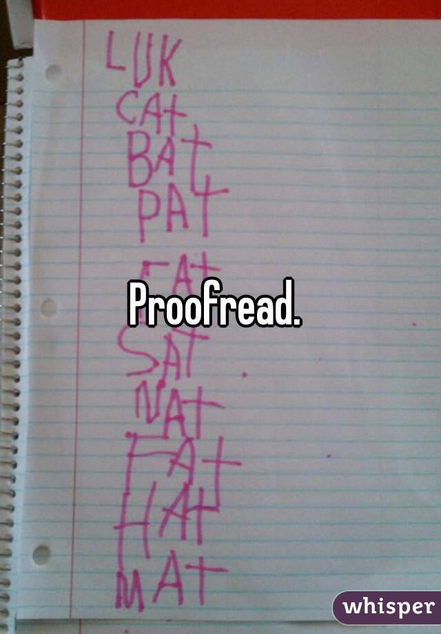 Proofread. 
