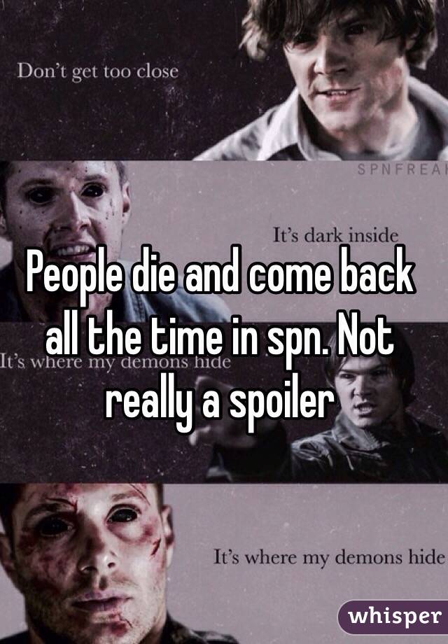 People die and come back all the time in spn. Not really a spoiler