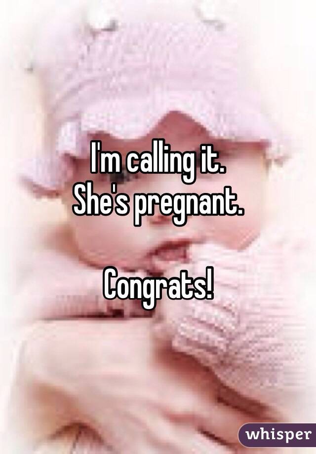 I'm calling it. 
She's pregnant. 

Congrats!