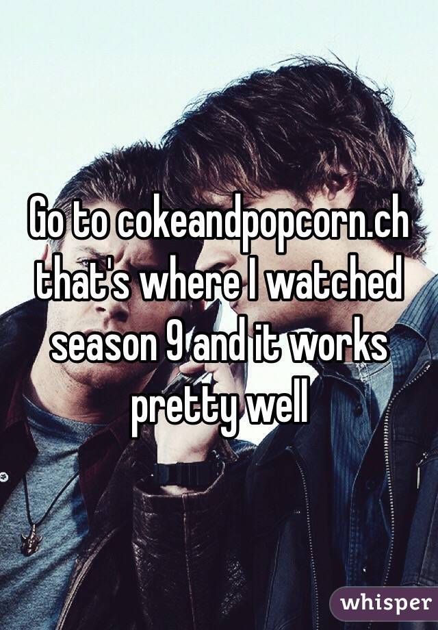 Go to cokeandpopcorn.ch that's where I watched season 9 and it works pretty well 