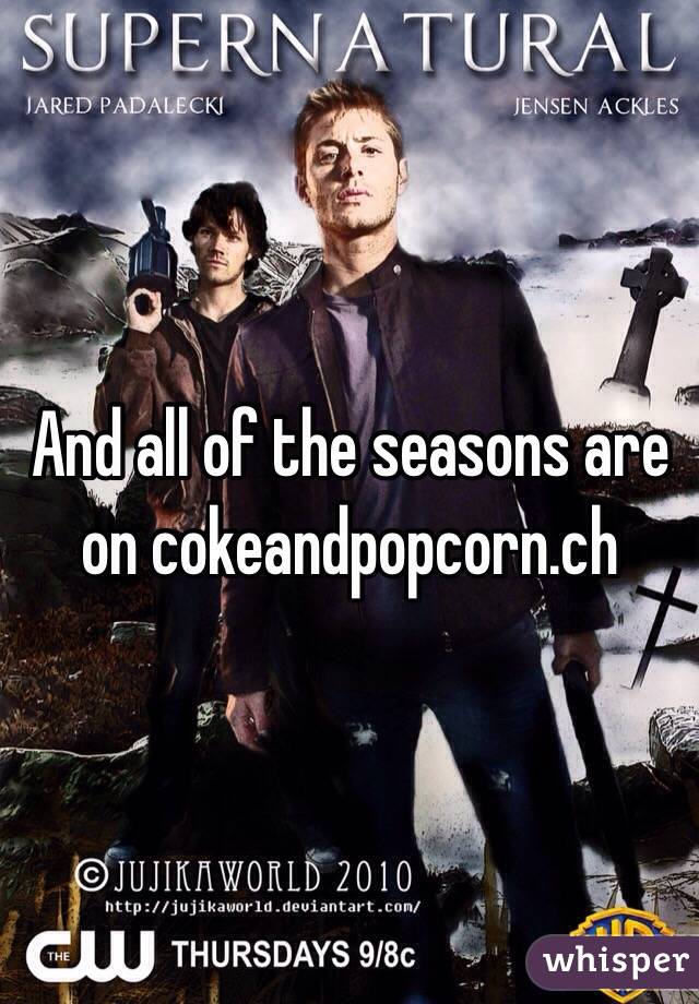 And all of the seasons are on cokeandpopcorn.ch 