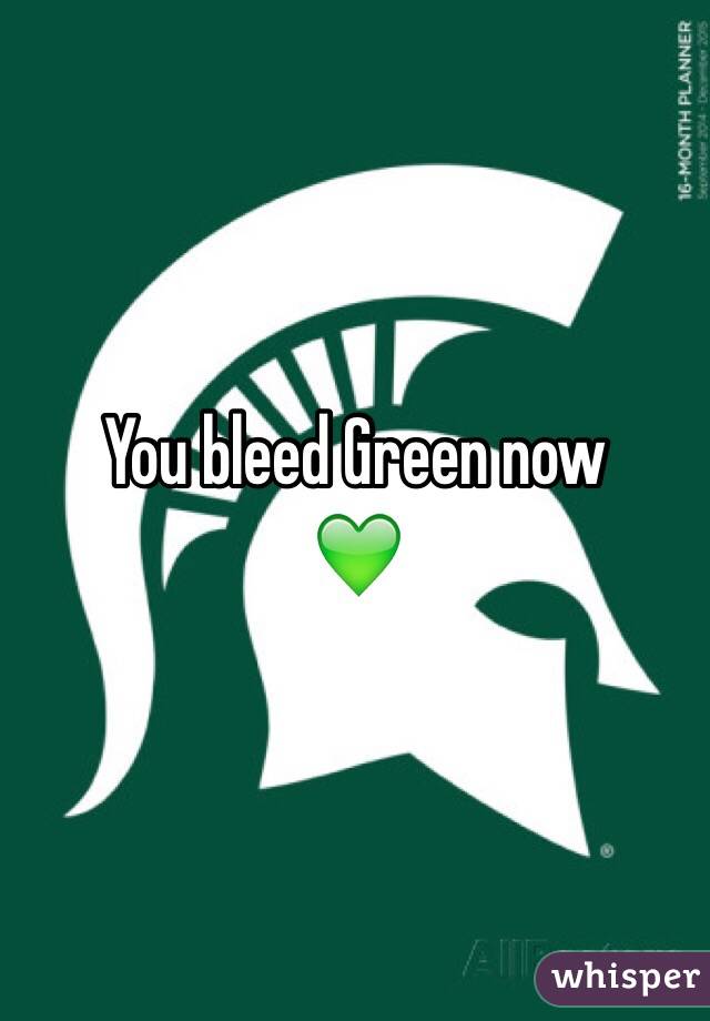 You bleed Green now
💚