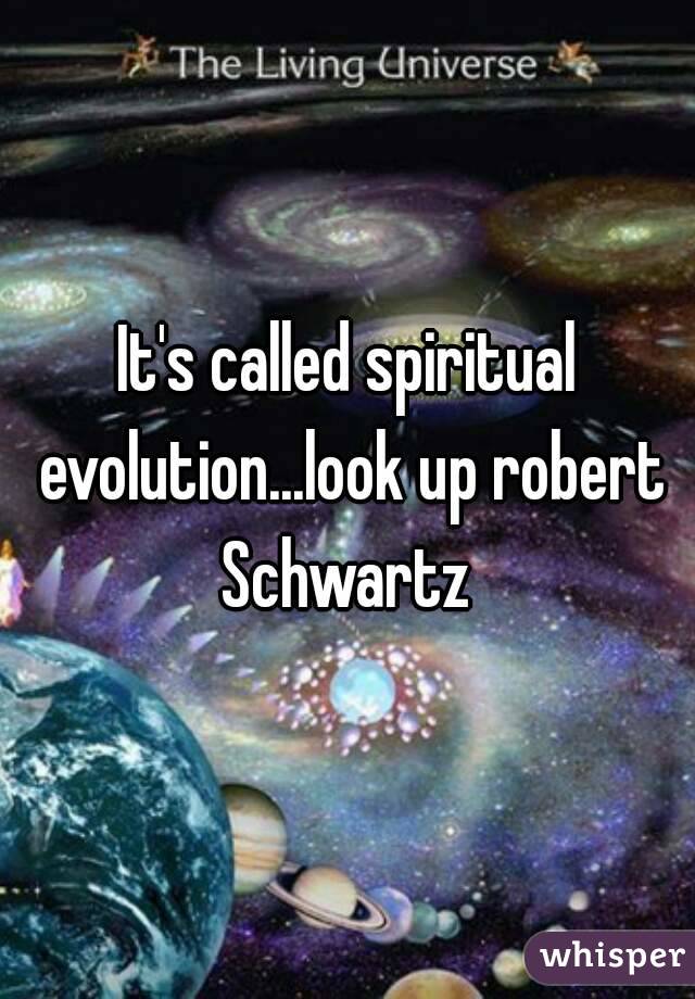 It's called spiritual evolution...look up robert Schwartz 
