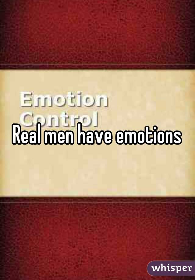 Real men have emotions