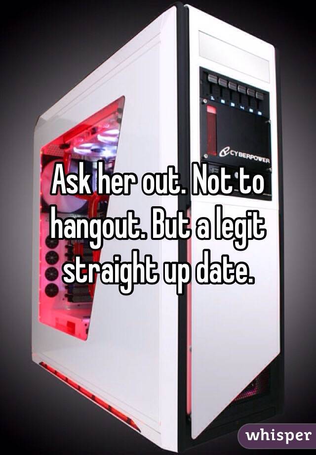 Ask her out. Not to hangout. But a legit straight up date. 