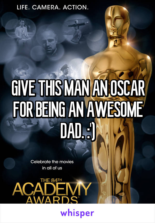 GIVE THIS MAN AN OSCAR FOR BEING AN AWESOME DAD. :')