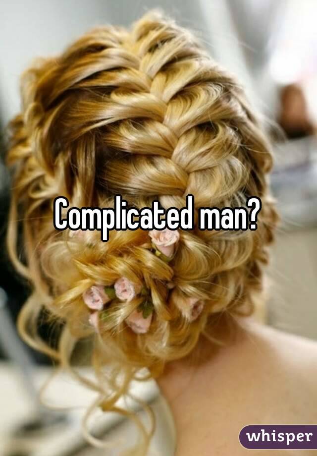 Complicated man?