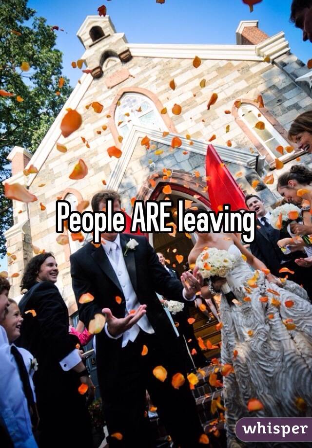 People ARE leaving
