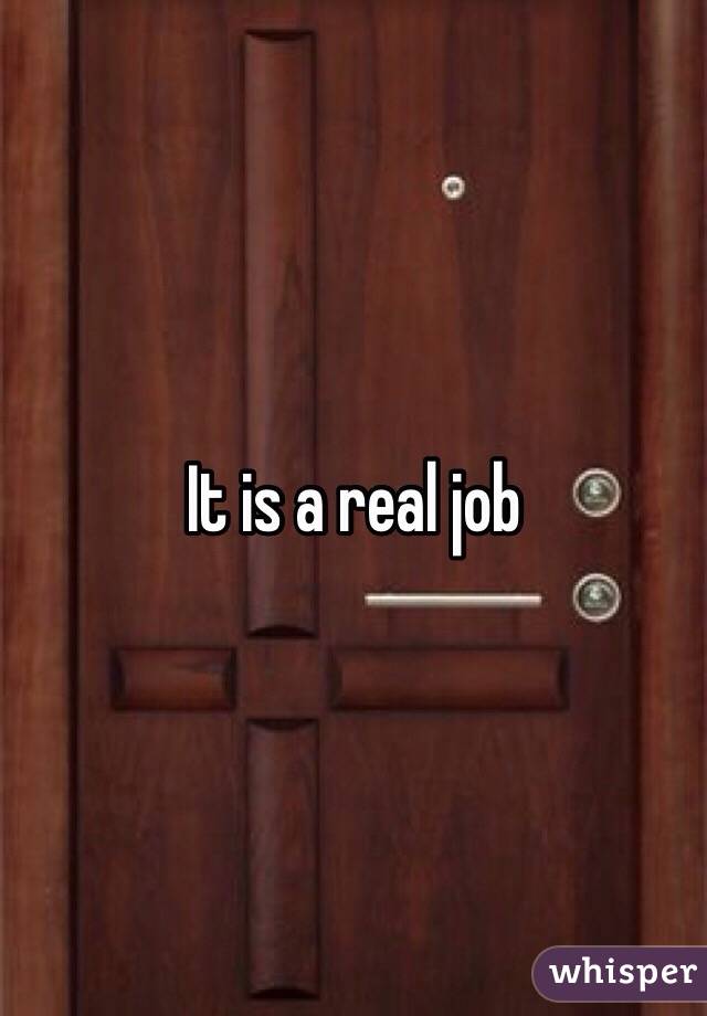 It is a real job 