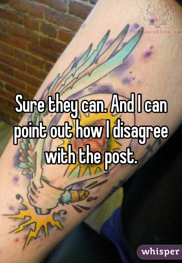 Sure they can. And I can point out how I disagree with the post.