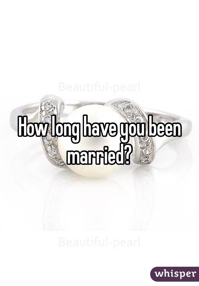 How long have you been married?