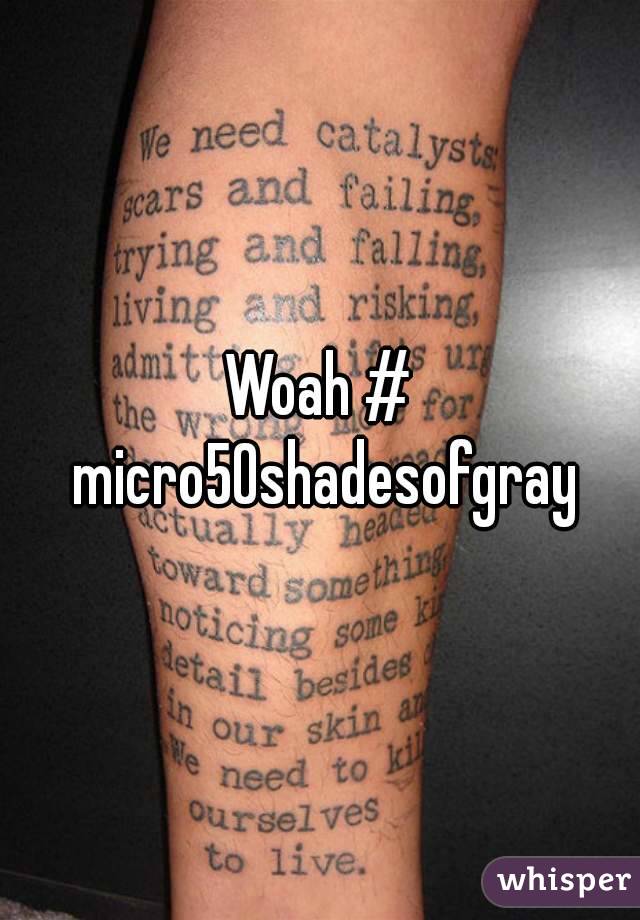 Woah # micro50shadesofgray