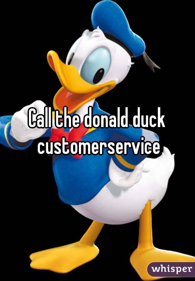 Call the donald duck customerservice