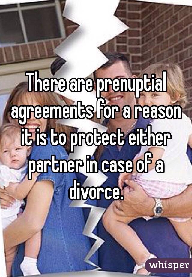 There are prenuptial agreements for a reason it is to protect either partner in case of a divorce.