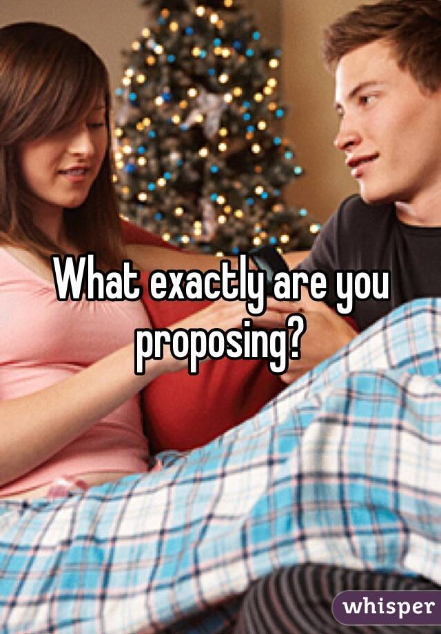 What exactly are you proposing?