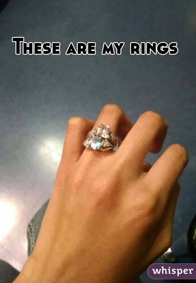 These are my rings