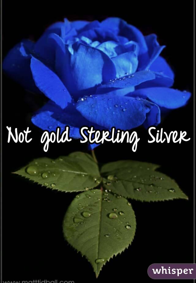 Not gold Sterling Silver