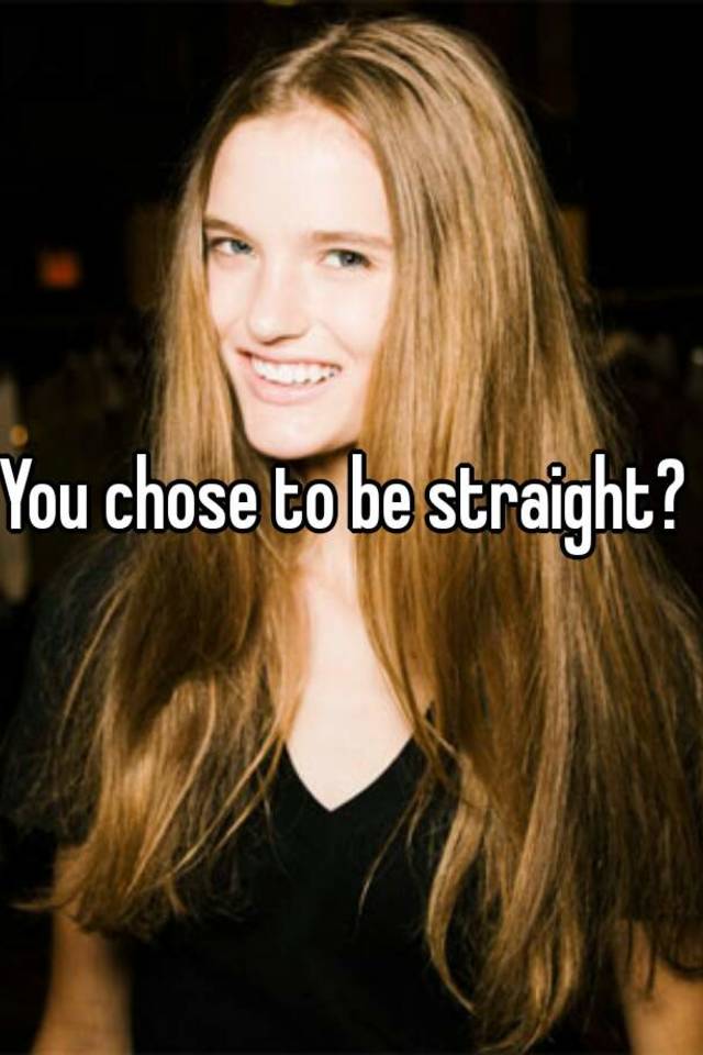 you-chose-to-be-straight