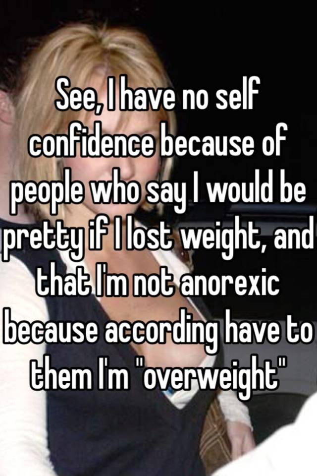 see-i-have-no-self-confidence-because-of-people-who-say-i-would-be