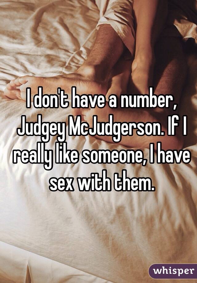I don't have a number, Judgey McJudgerson. If I really like someone, I have sex with them.
