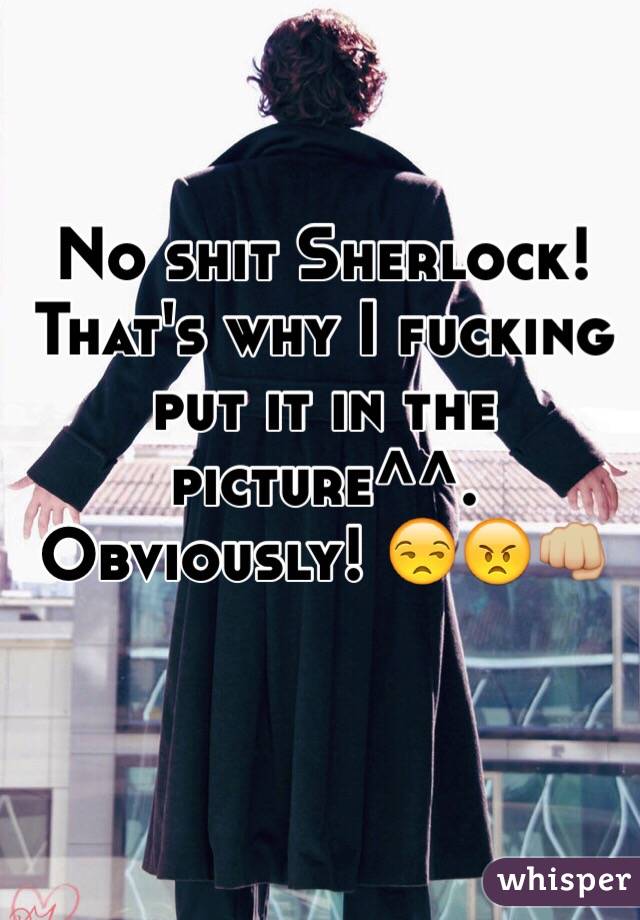 No shit Sherlock! That's why I fucking put it in the picture^^. Obviously! 😒😠👊🏼