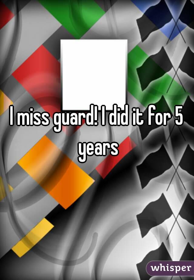I miss guard! I did it for 5 years