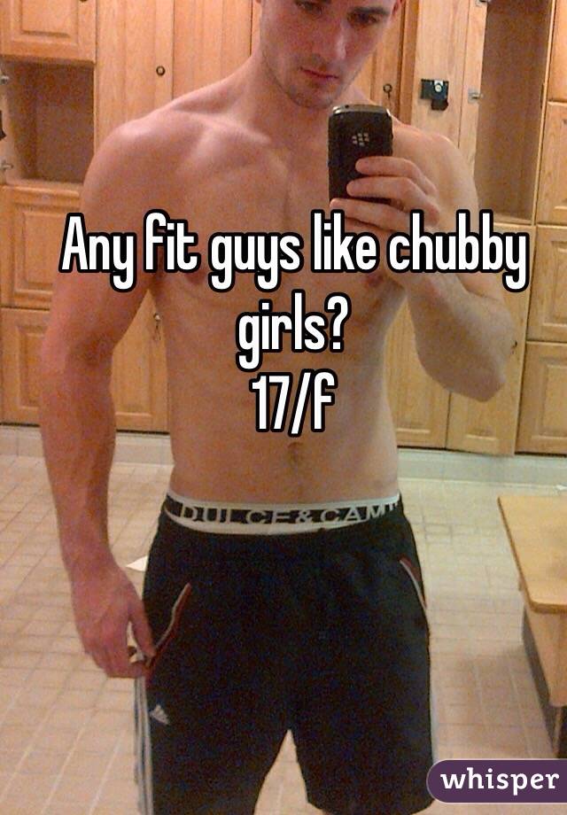Any fit guys like chubby girls?
17/f