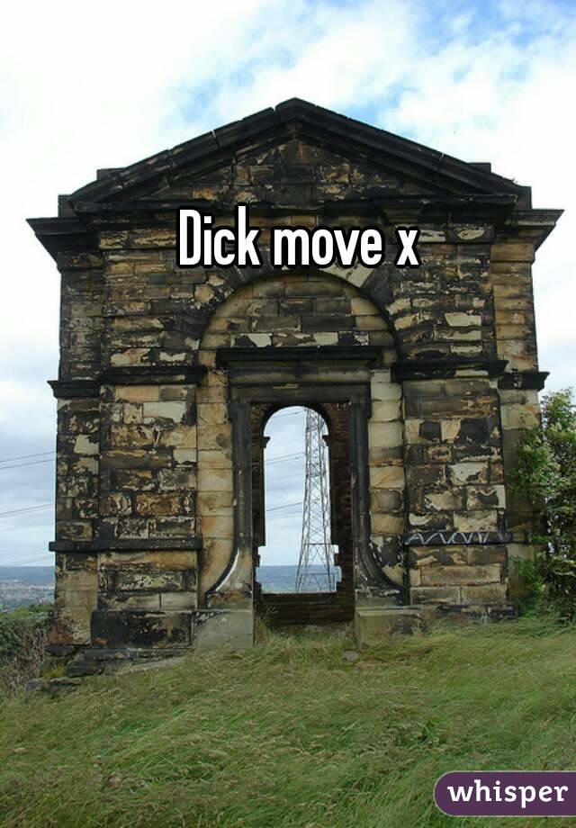 Dick move x