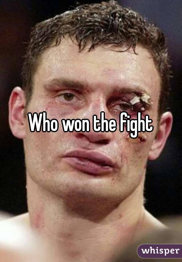 Who won the fight