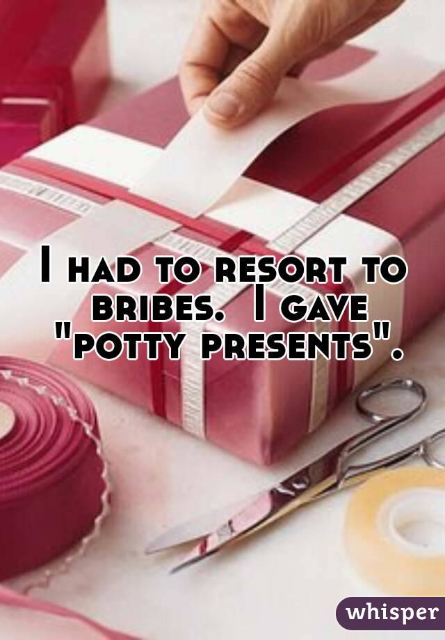 I had to resort to bribes.  I gave "potty presents".